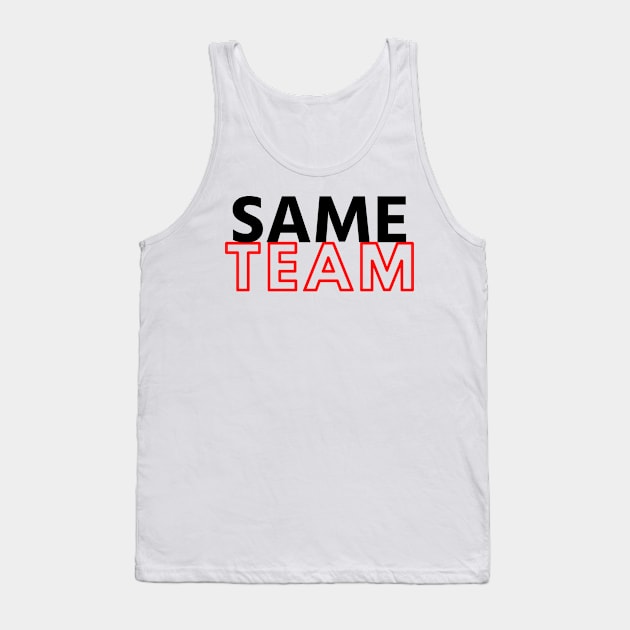 Same Team Tank Top by faithfamilytee